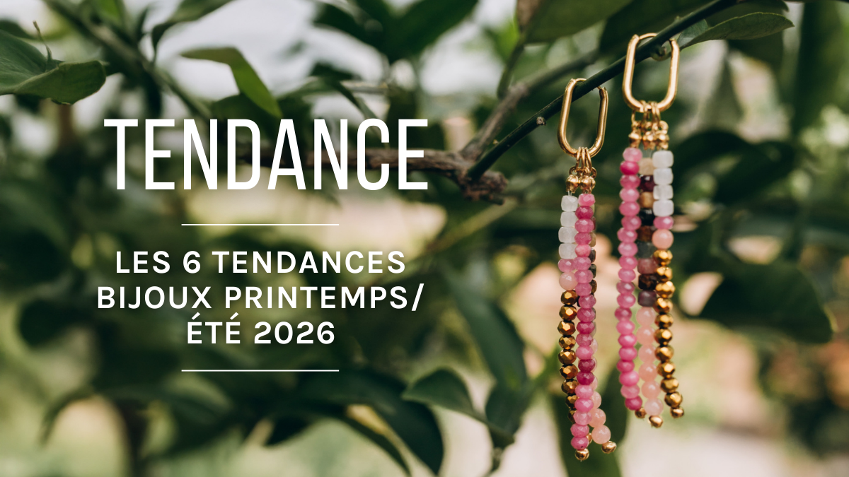 Les 6 tendances bijoux printemps/été 2026 à adopter Les 6 tendances bijoux printemps/été 2026 à adopter